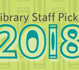  What books were winners with Library staff in 2018?  From pop culture potboilers to heavy-hitting history reads, check out the favorites that lined our staff's personal shelves this past year.