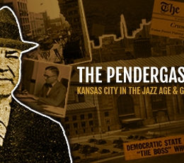 The Library recently launched its newest historical website, The Pendergast Years: Kansas City in the Jazz Age & Great Depression, a digital trove of photos, letters, documents, and original articles illuminating the wide-open era of the 1920s and ’30s when “Boss Tom” Pendergast ruled city politics. 