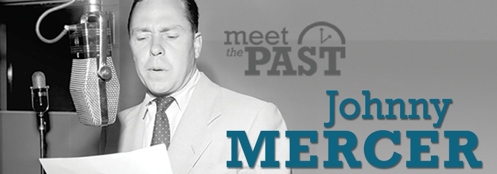 Meet the Past Johnny Mercer